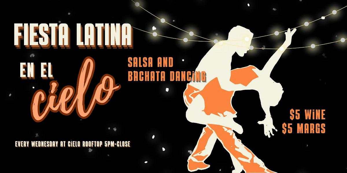 Salsa & Bachata Rooftop Latin Night $5 Wine $5 Margaritas