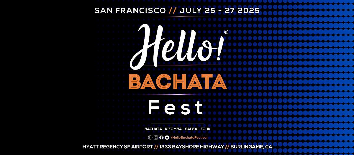 (2025) San Franciscos Hello! Bachata/Salsa/Zouk/Kizomba Dance Festival